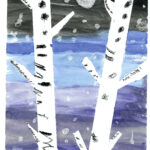 Two vertical and white birch trees with branches next to one another in the center of the page. Background of piece is painted in various shades of black, blue, gray and purple. White spots throughout background as snow.