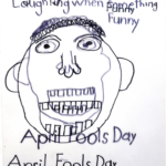 Two black Sharpie drawings layered on top of each other using clear paper to create a double image. Both show a face with short curly hair. Text on top half of both drawings reads: "Laughing when something funny" Text on bottom half of both reads: "April Fools Day"